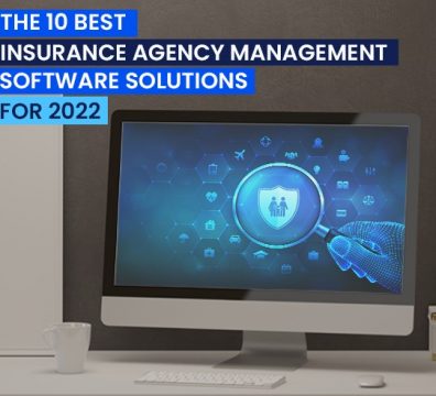 The 10 Best Insurance Agency Management Software Solutions for 2022
